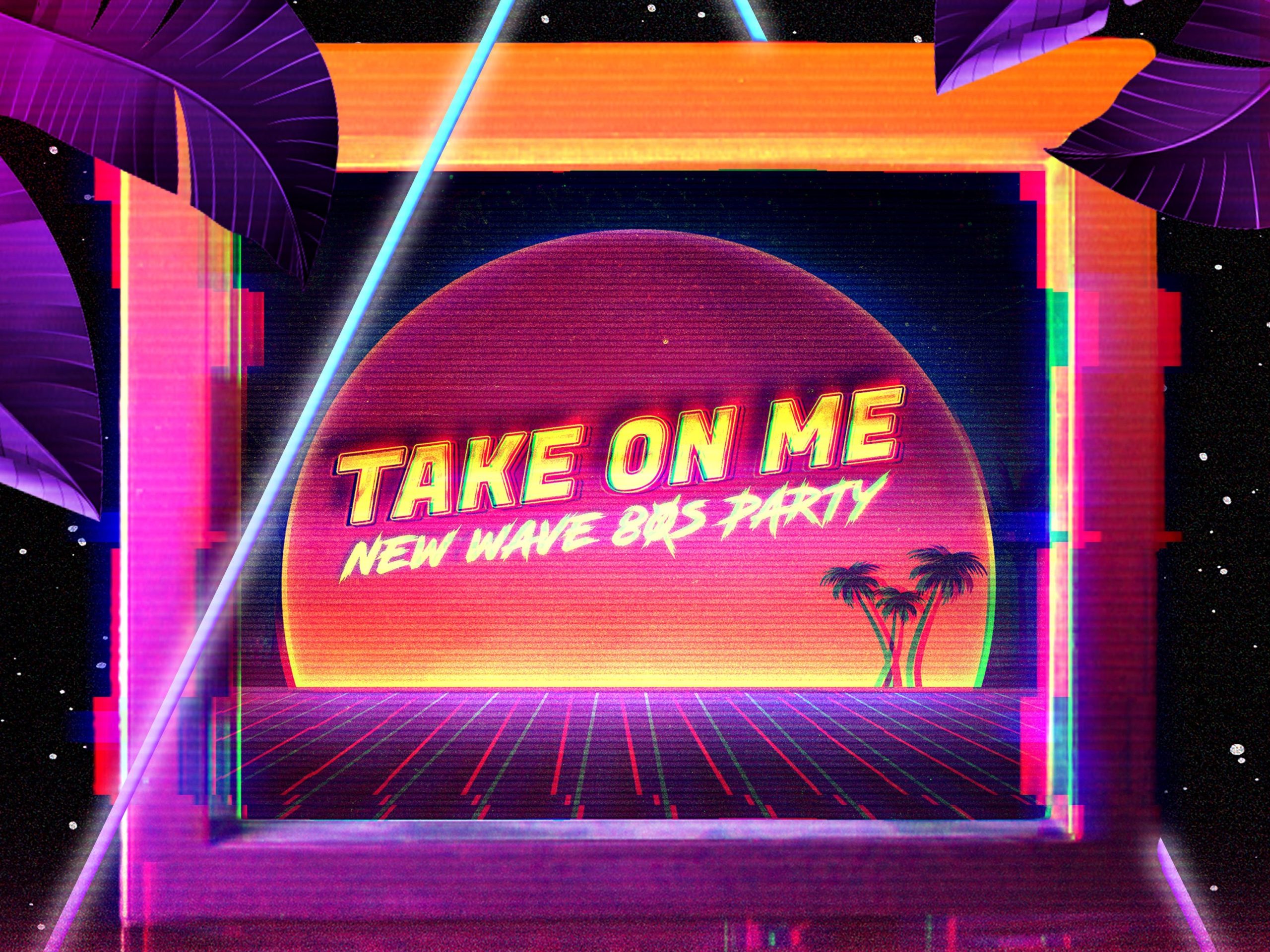 Take On Me - 80s Dance Party: 18+