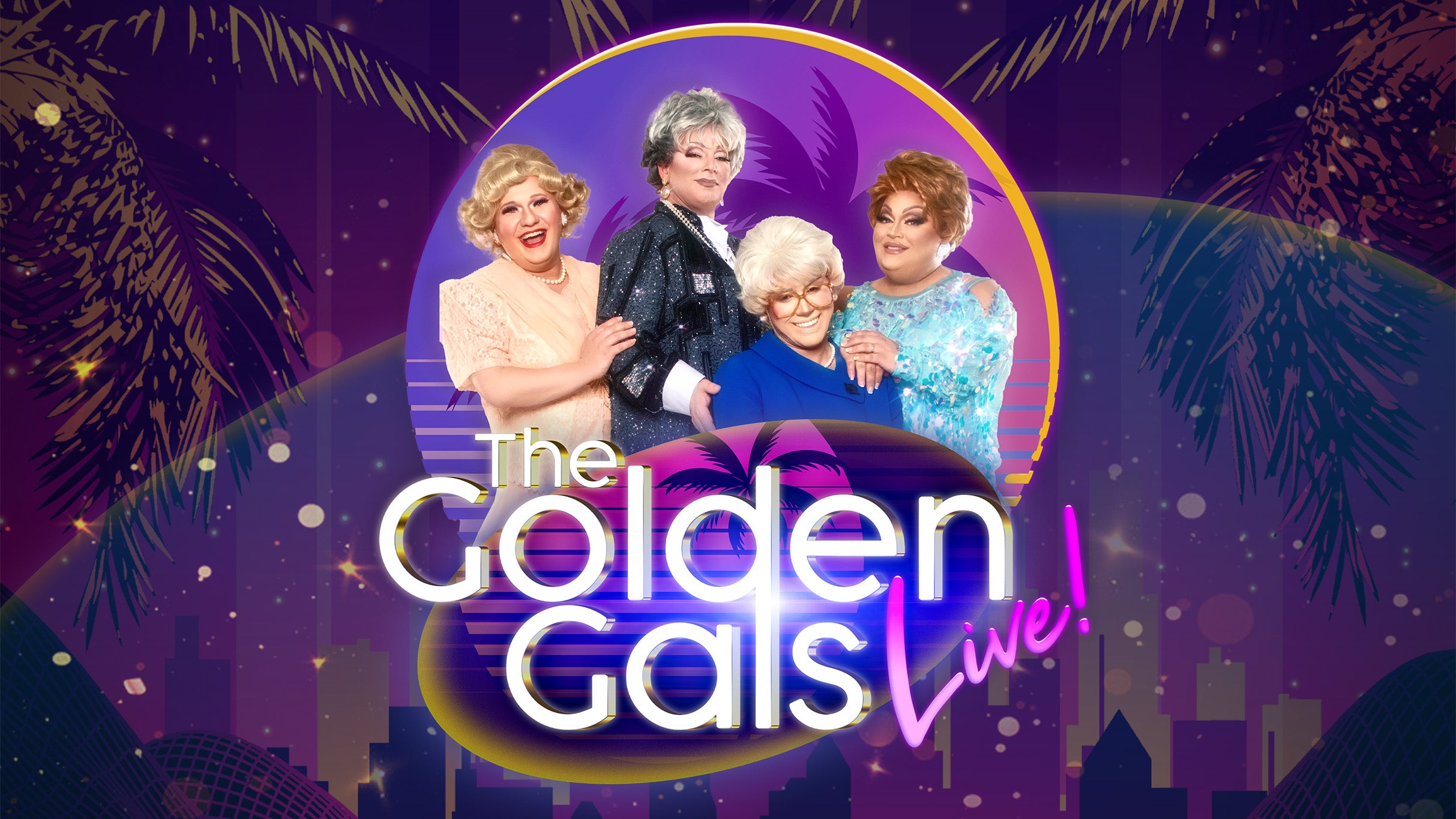 The Golden Gals Live!: A Theatrical Drag Spectacular